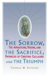Sorrow, the Sacrifice, and the Triumph - Thomas W Petrisko (ISBN: 9780684803883)
