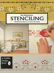 Stenciling: 140 Historical Patterns for Room Decoration - Ilse Maierbacher (ISBN: 9780764303760)