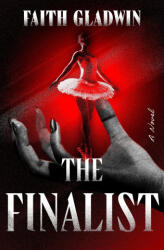 The Finalist - GLADWIN FAITH (ISBN: 9781538780756)