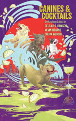 Canines and Cocktails - Delilah S Dawson, Chuck Wendig (ISBN: 9781738279203)