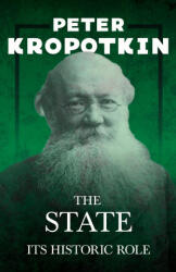 State - Its Historic Role - Peter Kropotkin (ISBN: 9781528716062)