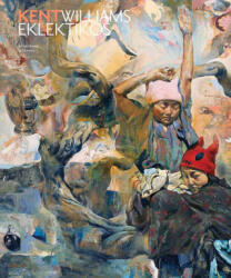 Kent Williams: Eklektikos - Peter Frank, Alex Ross (ISBN: 9781934298091)