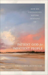 The Patient God for Impatient People - Gretchen Ronnevik (ISBN: 9781540906236)