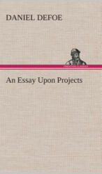 Essay Upon Projects - Daniel Defoe (ISBN: 9783849519278)