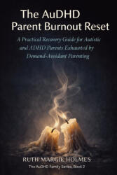 The AuDHD Parent Burnout Reset - Ruth Margie Holmes (ISBN: 9781764563758)