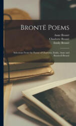 Brontë Poems; Selections From the Poetry of Charlotte, Emily, Anne and Branwell Brontë - Anne Brontë, Emily Brontë (ISBN: 9781015559585)