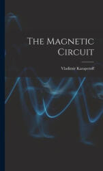 The Magnetic Circuit - Vladimir Karapetoff (ISBN: 9781015996885)