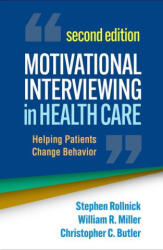 Motivational Interviewing in Health Care, Second Edition - William R. Miller, Christopher C. Butler (ISBN: 9781462550388)