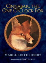Cinnabar, the One O'Clock Fox - Marguerite Henry, Wesley Dennis (ISBN: 9781481404013)