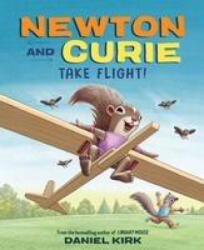 Newton and Curie Take Flight! - Kirk, Daniel (ISBN: 9781419749636)