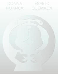 Donna Huanca: Espejo Quemada - HUANCA DONNA (ISBN: 9781941753507)