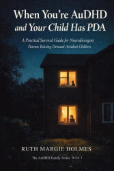 When You're AuDHD and Your Child Has PDA - Ruth Margie Holmes (ISBN: 9781764563741)