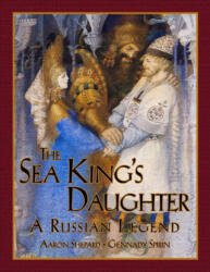 The Sea King's Daughter - Gennady Spirin (ISBN: 9781620359273)