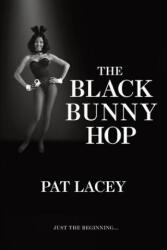 The Black Bunny Hop - Pat Lacey (ISBN: 9781796931006)