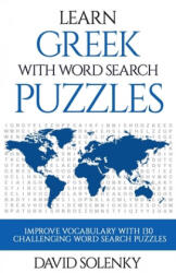 Learn Greek with Word Search Puzzles: Learn Greek Language Vocabulary with Challenging Word Find Puzzles for All Ages - David Solenky (ISBN: 9781089015208)