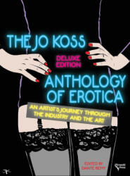 The Jo Koss Anthology of Erotica, Deluxe Edition - Dante Remy, Jo Koss, Dante Remy (ISBN: 9781964194028)
