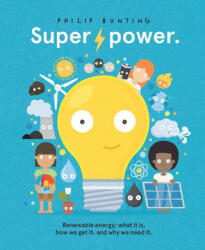 Super Power: Renewable Energy: What It Is, How We Get It, and Why We Need It - Bunting, Philip (ISBN: 9781761213441)