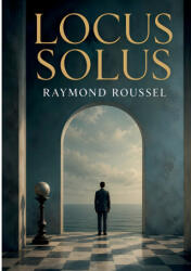 Locus Solus - Raymond Roussel (ISBN: 9782322838103)