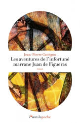 Les aventures de l'infortuné marrane Juan de Figueras - Jean-Pierre GATTEGNO (2023)