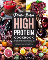 Plant-Based high protein cookbook - Evans Julie T. Evans (2020)