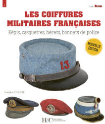 LES COIFFURES MILITAIRES FRANCAISES : 1870-2023 - COUNE FREDERIC (ISBN: 9791038014060)