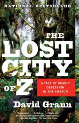 Lost City of Z - David Grann (ISBN: 9781400078455)