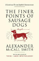 The Finer Points of Sausage Dogs - Alexander McCall Smith, Iain McIntosh (ISBN: 9781400095087)