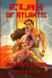 Elak of Atlantis and Prince Raynor - Henry Kuttner (ISBN: 9781647205089)