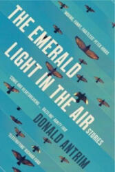 Emerald Light in the Air - Donald Antrim (ISBN: 9781847086518)