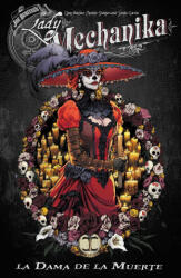 Lady Mechanika: La Dama de la Muerte - M M Chen, Joe Benitez, Martin Montiel (ISBN: 9781534343719)