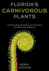 Florida's Carnivorous Plants - Kenneth Coogan (ISBN: 9781683342977)