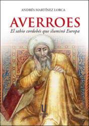 AVERROES, EL SABIO CORDOBES QUE ILUMINO EUROPA - Martinez Lorca, Andres (ISBN: 9788412409642)