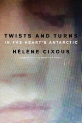 Twists and Turns in the Heart's Antarctic - Hélčne Cixous (ISBN: 9780745663289)