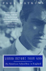 Stand Before Your God: An American Schoolboy in England - Paul Watkins (ISBN: 9780679759416)