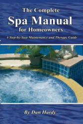 Complete Spa Manual for Homeowners - Dan Hardy (ISBN: 9781601382634)