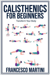 Calisthenics for Beginners - Francesco Martini (2024)