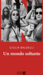 mondo soltanto - Giulia Baldelli (2026)