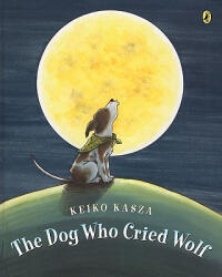 The Dog Who Cried Wolf - Keiko Kasza (2009)