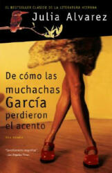De Como Las Muchachas Garcia Perdieron el Acento / How the Garcia Girls Lost their Accent - Julia Alvarez, De Mercedes Guhl (ISBN: 9781400096947)