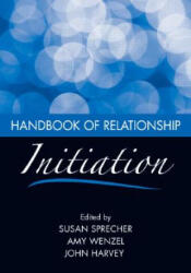 Handbook of Relationship Initiation - Susan Sprecher, Amy Wenzel, John Harvey (ISBN: 9780805861600)