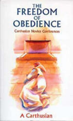 Freedom Of Obedience - A Carthusian, A Carthusian, A Carthusian (ISBN: 9780879077723)