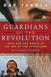 Guardians of the Revolution - Ray Takeyh (ISBN: 9780199754106)