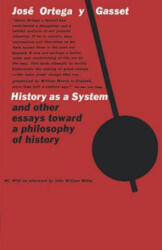 History as a System, and Other Essays Toward a Philosophy of History - Jose Ortega y Gasset, Helene Weyl (ISBN: 9780393001228)