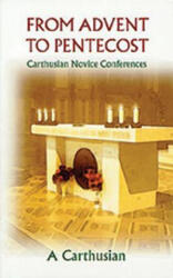 From Advent To Pentecost - A Carthusian, A Carthusian, A Carthusian (ISBN: 9780879077884)