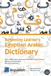 Beginning Learner's Egyptian Arabic Dictionary - Heba Salah Ali, Matthew Aldrich (ISBN: 9781949650693)