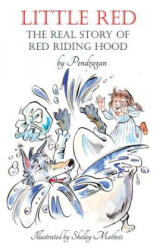 Little Red: The Real Story of Red Riding Hood. - Pen Dragan (ISBN: 9781532917301)