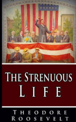 Strenuous Life - Theodore Roosevelt (ISBN: 9781034430711)