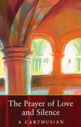 Prayer of Love and Silence - Carthusian, A Carthusian (1998)