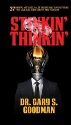 Stinkin' Thinkin': 37 Mental Mistakes, False Beliefs & Superstitions That Can Ruin Your Career & Your Life (ISBN: 9781722500139)