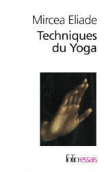 Techniques Du Yoga - Mircea Eliade (ISBN: 9782070328444)